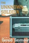 Gerald Seymour - The Unknown Soldier