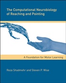 Reza Shadmehr, Reza (Johns Hopkins University) Shadmehr, Steven P. Wise, Tomaso A. (Professor Poggio, Terrence J. Sejnowski, Terrence J. (Francis Crick Professor Sejnowski - The Computational Neurobiology Of Reaching And Pointing