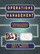 Jack R Meredith, Jack R. Meredith, Jack R. Shafer Meredith, MEREDITH JACK R SHAFER SCOTT M, S Shafer, Scott Shafer... - Operations Management - A Process-Based Approach With Spreadsheets