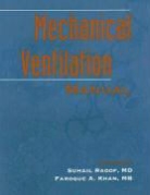 Faroque A. Khan, Suhail Raoof, Faroque A. Khan, Suahil Raoof - Mechanical Ventilation Manual