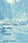 John D. Stednick, John D. (Colorado State University Stednick, Stednick John D. - Wildland Water Quality Sampling and Analysis