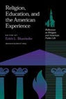 Edith L. (EDT) Blumhofer, Edith Blumhofer, Edith L Blumhofer, Edith L. Blumhofer, Wayne Flynt, David Edwin Harrell - Religion, Education, and the American Experience