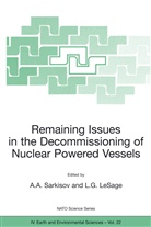 Asho A Sarkisov, Ashot A Sarkisov, G LeSage, G LeSage, L. G. LeSage, L.G. LeSage... - Remaining Issues in the Decommissioning of Nuclear Powered Vessels