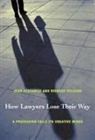 Richard Delgado, Jean Stefancic, Jean Delgado Stefancic, Jean/ Delgado Stefancic - How Lawyers Lose Their Way