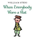 William Steig, Steig William, William Steig - When Everybody Wore a Hat