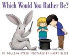 William Steig, William/ Bliss Steig, Steig William, Harry Bliss, William Steig - Which Would You Rather Be?