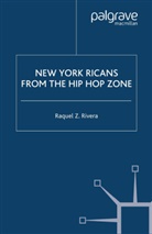 R Rivera, R. Rivera, Raquel Rivera, Raquel Z. Rivera - New York Ricans From the Hip Hop Zone