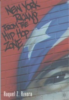 R Rivera, R. Rivera, Raquel Rivera, Raquel Z. Rivera, Rivera Raquel - New York Ricans From the Hip Hop Zone