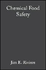 RIVIERE, J. Edmond Riviere, Jim E Riviere, Jim E. Riviere, Riviere Jim E. - Chemical Food Safety: A Scientist''s Perspective