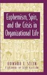 Howard F. Stein - Euphemism, Spin, and the Crisis in Organizational Life