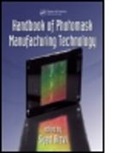 RIZVI, Rizvi Rizvi, Syed Rizvi, Syed (Nanotechnology Education and Consulti Rizvi, Rizvi Syed, Syed Rizvi... - Handbook of Photomask Manufacturing Technology