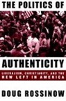 Doug Rossinow, Douglas C. Rossinow, Rossinow Doug - Politics of Authenticity