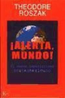 Theodore Roszak - Alerta mundo : el nuevo imperialismo norteamericano