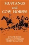 Mody C. Boatright, J. Frank Dobie, Harry H. Ransom - Mustangs and Cow Horses