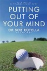 Bob Rotella, Dr. Bob Rotella - Putting out of Your Mind