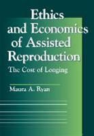 Maura A Ryan, Maura A. Ryan, Maura A. (Associate Provost Ryan, Ryan Maura A. - Ethics and Economics of Assisted Reproduction