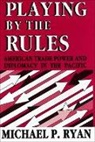 Michael P Ryan, Michael P. Ryan, RYAN MICHAEL P - Playing By the Rules