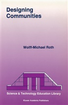 Wolff-Michael Roth - Designing Communities