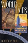 Robert W. Rydell, Robert W. (Professor of History Rydell, Rydell Robert W. - World of Fairs
