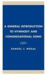 Samuel J Rogal, Samuel J. Rogal, Samuel J. American Theological Library Asso Rogal - General Introduction to Hymnody and Congregational Song