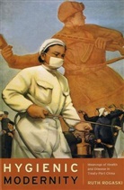 Ruth Rogaski, Rogaski Ruth - Hygienic Modernity