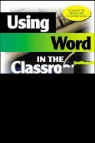 Renee M. Eggers, Deanne K. Howell, Dusti Howell, Dusti D. Howell, Jean Morrow, Armand Seguin... - Using Word in the Classroom