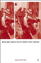 Philip Seib, Seib, P Seib, P. Seib, Philip Seib - Media and Conflict in the Twenty-First Century