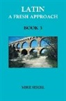 Mike Seigel, Seigel Mike - Latin: A Fresh Approach Book 3