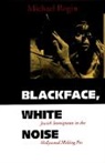 Michael Rogin, Rogin Michael, Michael Rogin - Blackface, White Noise