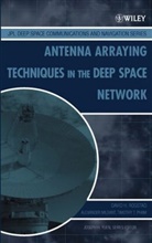 Mileant, Alexande Mileant, Alexander Mileant, Mileant Alexander, Pham, Timothy Pham... - Antenna Arraying Techniques in the Deep Space Network
