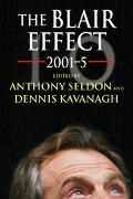 Dennis Kavanagh, Anthony Seldon, Dennis Kavanagh, Anthony Seldon - The Blair Effect 2001-2005