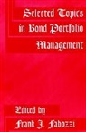 Fabozzi, Frank J Fabozzi, Frank J. Fabozzi, Fabozzi Frank J. - Selected Topics in Bond Portfolio Management
