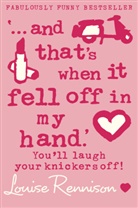 Louise Rennison, Rennison Louise - ... and That's When It Fell Off in My Hand