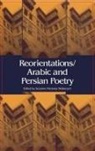 Suzanne Pinckney Stetkevych, STETKEVYCH SUZANNE PINCKNEY, Edited by Suzanne Pinckney Stetkevych, Jaroslav Pinckney Stetkevych, Suzanne Pickney Stetkevych, Suzanne Pinckney Stetkevych - Reorientations / Arabic and Persian Poetry