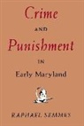 Raphael Semmes - Crime and Punishment in Early Maryland