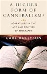 Carl Rollyson, Carl E Rollyson, Carl E. Rollyson - Higher Form of Cannibalism?