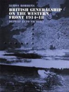 Simon Robbins - British Generalship On The Western Front, 1914-18