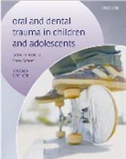 Graham Roberts, Graham Scheer Roberts, Barry Scheer - Oral and Dental Trauma in Children and Adolescents