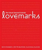 A. G. Lafley, Kevin Roberts, Roberts Kevin - Lovemarks future beyond brands