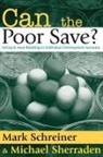 Mark Schreiner, Mark Sherraden Schreiner, Mark/ Sherraden Schreiner, Michael Sherraden, Sherraden Michael - Can the Poor Save?