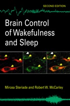 R. McCarley, Robert W McCarley, Robert W. McCarley, M. M. Steriade, Mircea Steriade, Mircea M Steriade... - Brain Control of Wakefulness and Sleep