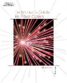 Leo Chartrand, Leo (Niagara College) Chartrand, Terry Pardoe, Terry D. Pardoe, Donald Sterling, Donald J. Sterling... - Technician's Guide to Fiber Optics