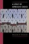 Alexander Schuessler, Alexander A. Schuessler, Schuessler Alexander A. - A Logic of Expressive Choice