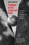 John Schulian - Twilight of the Long-Ball Gods