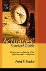 Fred Szabo, Julie Szabo - Actuaries Survival Guide