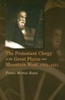 Ferenc Morton Szasz - Protestant Clergy in the Great Plains and Mountain West, 1865-1915
