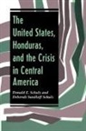Donald E. Schultz, Donald E. Schulz Schultz, Deborah Schulz, Deborah Sundloff Schulz, Donald E Schulz, Donald E. Schulz... - United States, Honduras and the Crisis in Central America