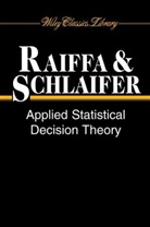 Raiffa, H Raiffa, Howar Raiffa, Howard Raiffa, Howard (Harvard Business School Raiffa, Howard Schlaifer Raiffa... - Applied Statistical Decision Theory