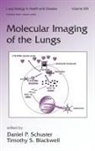 Daniel Schuster, Daniel (Vanderbilt University Schuster, Daniel Blackwell Schuster, Schuster Schuster, Timothy Blackwell, Timothy (Vanderbilt University Blackwell... - Molecular Imaging of the Lungs
