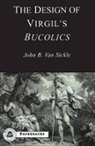John van Sickle, John Van Sickle, Van Sickle John - The Design of Virgil's Bucolics